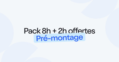 Pack 8h + 2h offertes - Pré-montage